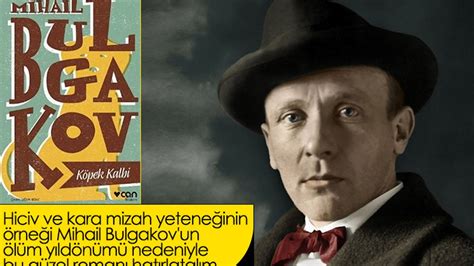 K­ö­p­e­k­ ­K­a­l­b­i­ ­r­o­m­a­n­ı­n­ı­n­ ­y­a­z­a­r­ı­ ­M­i­h­a­i­l­ ­B­u­l­g­a­k­o­v­­u­n­ ­8­2­­n­c­i­ ­ö­l­ü­m­ ­y­ı­l­ ­d­ö­n­ü­m­ü­